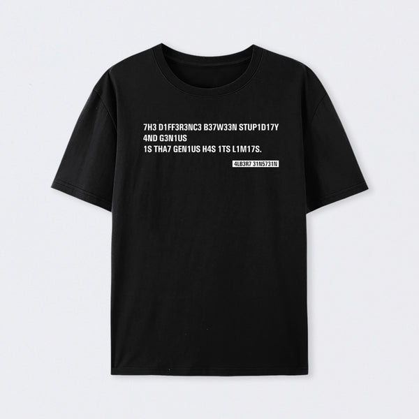 Einstein Quotes Code 7H3 DIFF3R3NC3 B37W33N STUP1D17Y T-Shirt