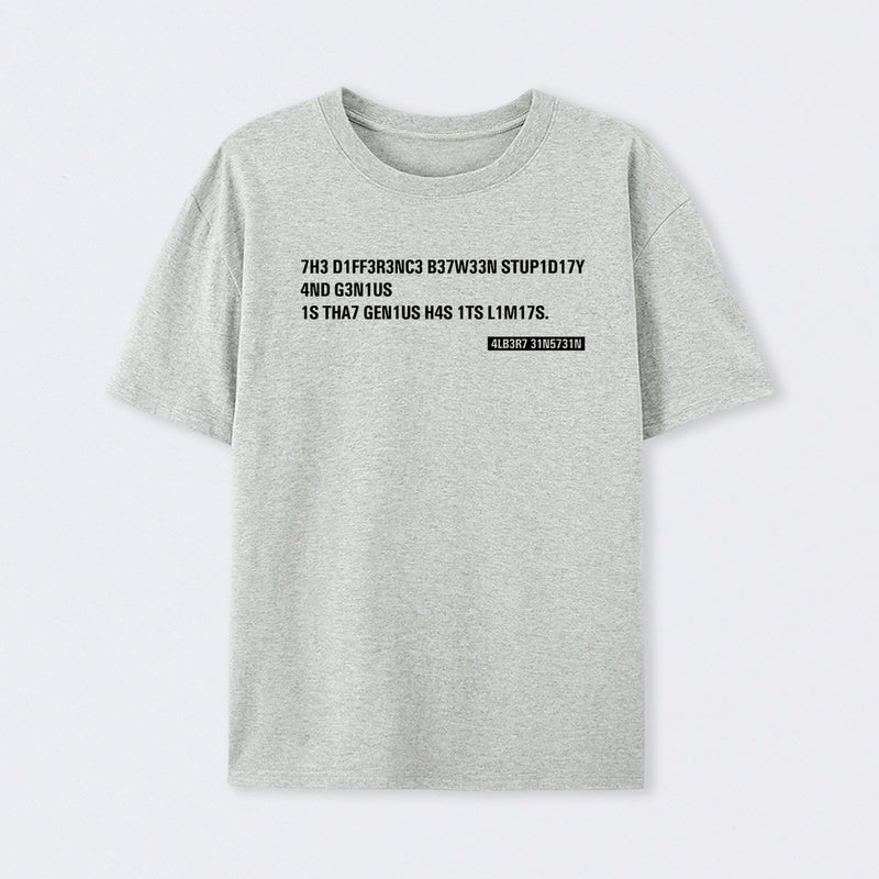 Einstein Quotes Code 7H3 DIFF3R3NC3 B37W33N STUP1D17Y T-Shirt