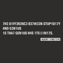 Einstein Quotes Code 7H3 DIFF3R3NC3 B37W33N STUP1D17Y T-Shirt
