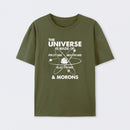 The Universe Is Made Of Protons Neutrons Electrons And Morons T-Shirt