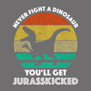 Never Fight A Dinosaur You'll Get Jurasskicked T-Shirt