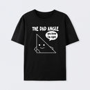 The Dad Angle You Know I'm Right T-Shirt