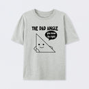The Dad Angle You Know I'm Right T-Shirt