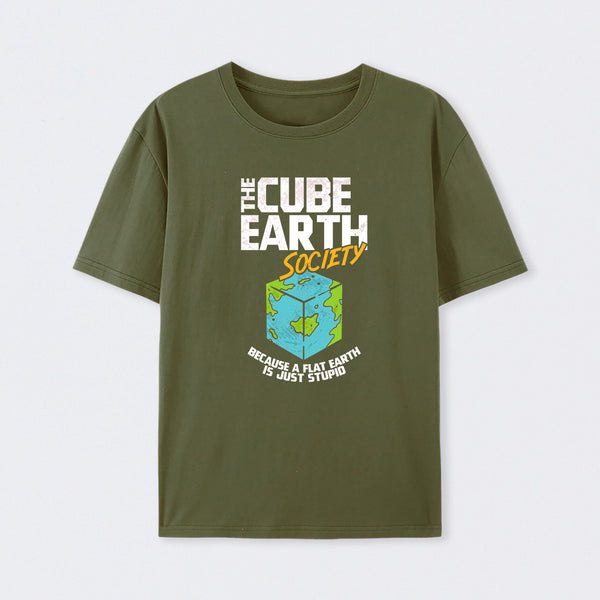 The Cube Earth Society Because A Flat Earth Is Just Stupid T-Shirt