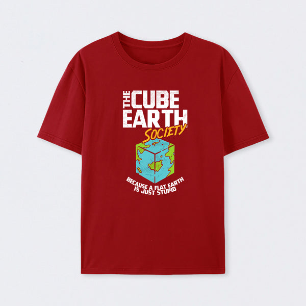 The Cube Earth Society Because A Flat Earth Is Just Stupid T-Shirt