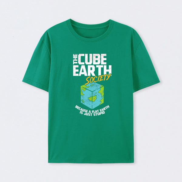 The Cube Earth Society Because A Flat Earth Is Just Stupid T-Shirt