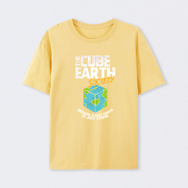 The Cube Earth Society Because A Flat Earth Is Just Stupid T-Shirt