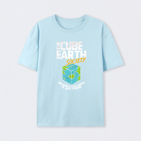 The Cube Earth Society Because A Flat Earth Is Just Stupid T-Shirt