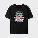 I axolotl questions T-Shirt