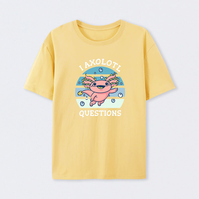 I axolotl questions T-Shirt