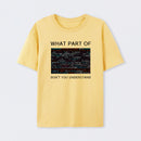 What Part of Complex Code Don't You Understand T-Shirt