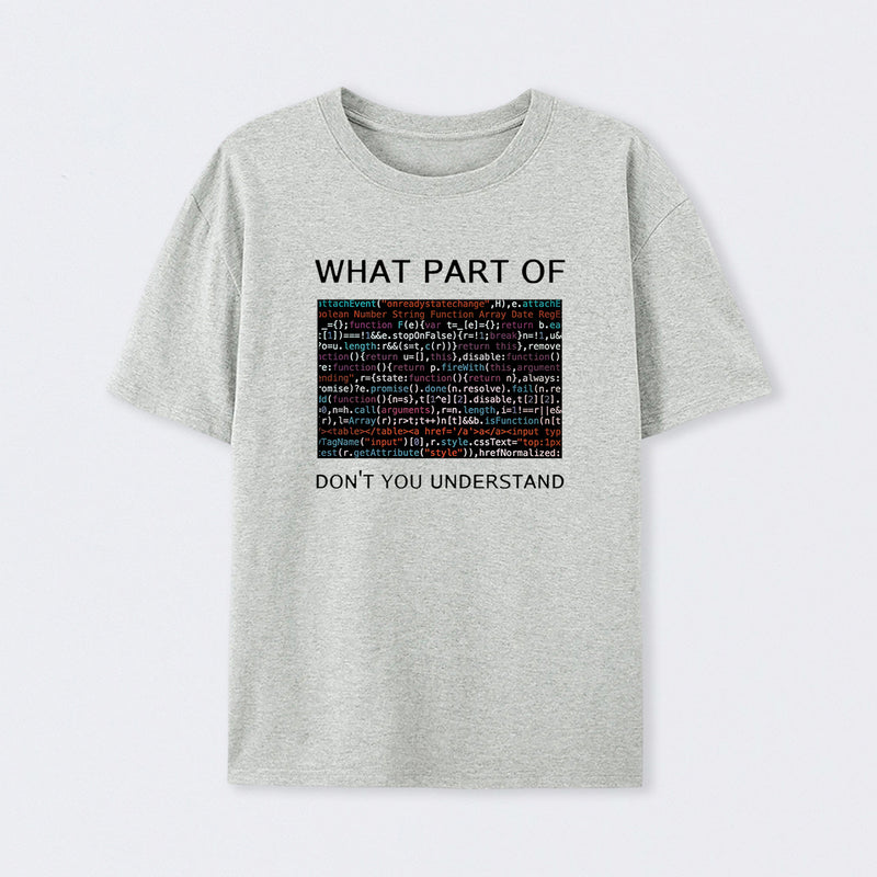 What Part of Complex Code Don't You Understand T-Shirt