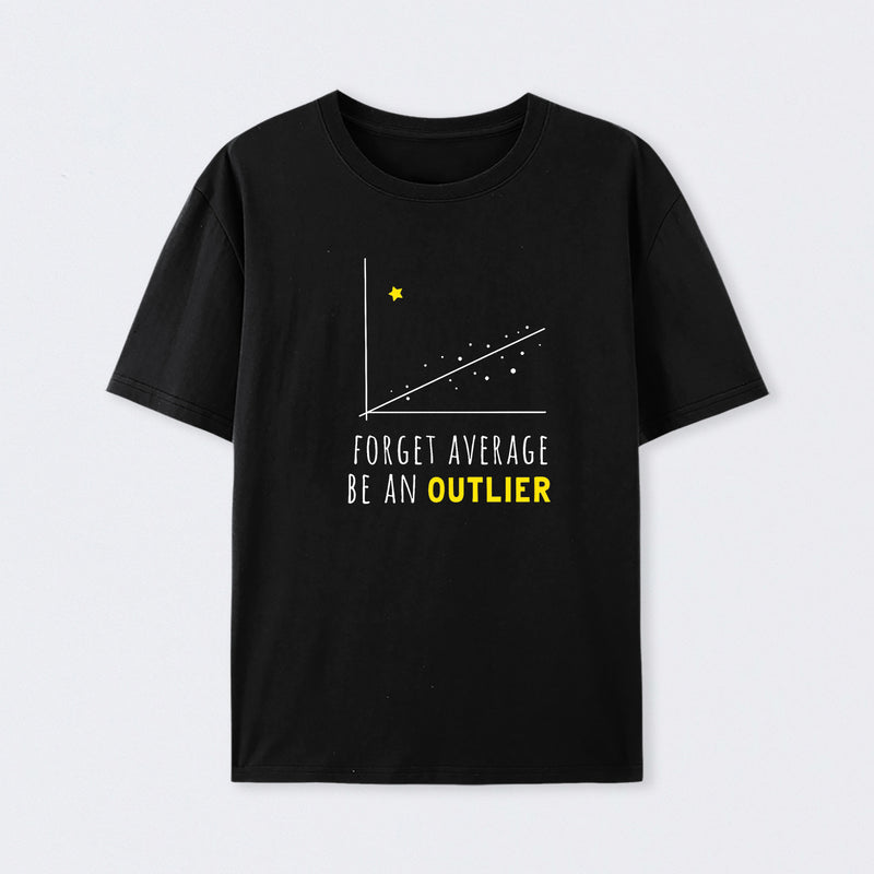 Forget Average Be An Outlier Funny Math Noirty Designs T-Shirt