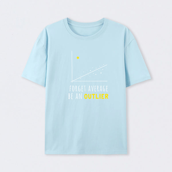 Forget Average Be An Outlier Funny Math Noirty Designs T-Shirt