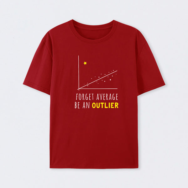 Forget Average Be An Outlier Funny Math Noirty Designs T-Shirt