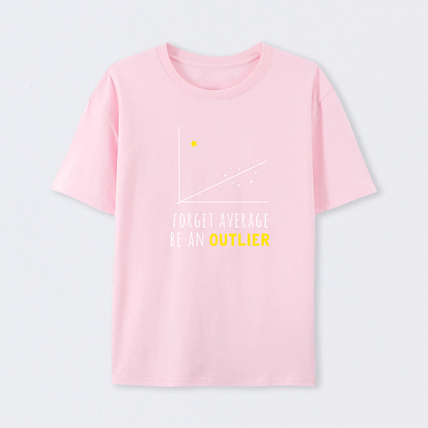 Forget Average Be An Outlier Funny Math Noirty Designs T-Shirt