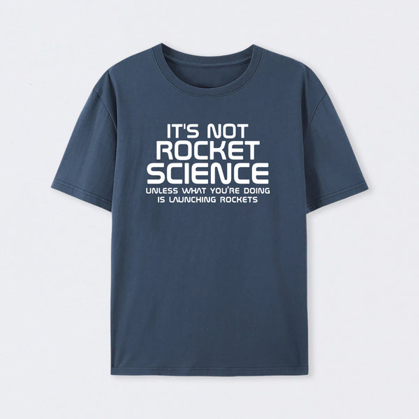 It's Not Rocket Science T-Shirt
