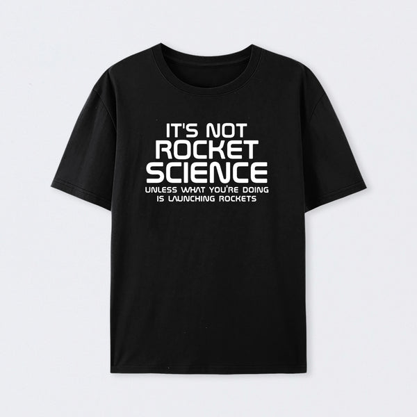 It's Not Rocket Science T-Shirt