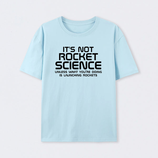 It's Not Rocket Science T-Shirt