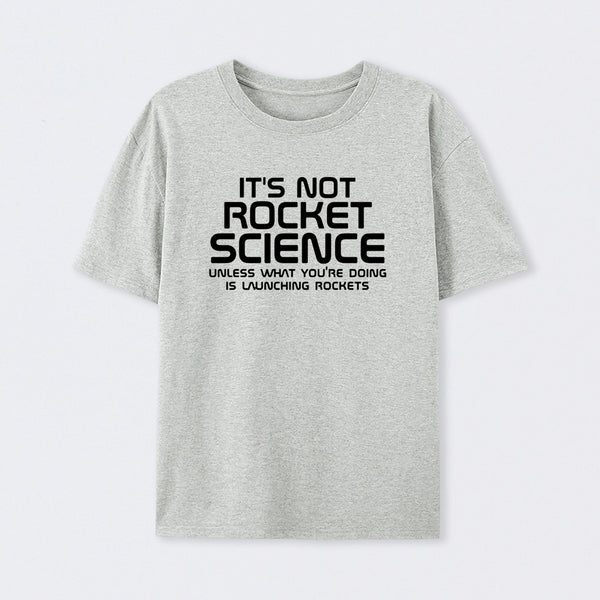 It's Not Rocket Science T-Shirt
