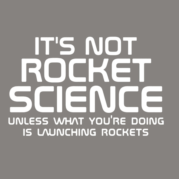 It's Not Rocket Science T-Shirt