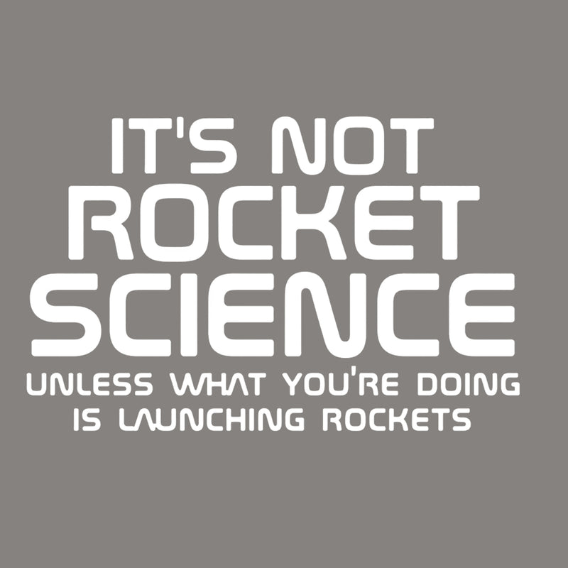 It's Not Rocket Science T-Shirt
