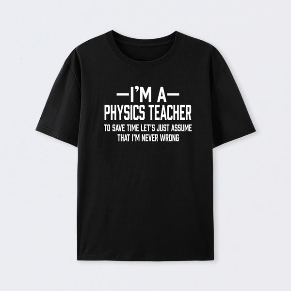 I'm a Physics Teacher Classic T-Shirt
