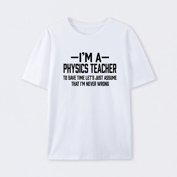 I'm a Physics Teacher Classic T-Shirt