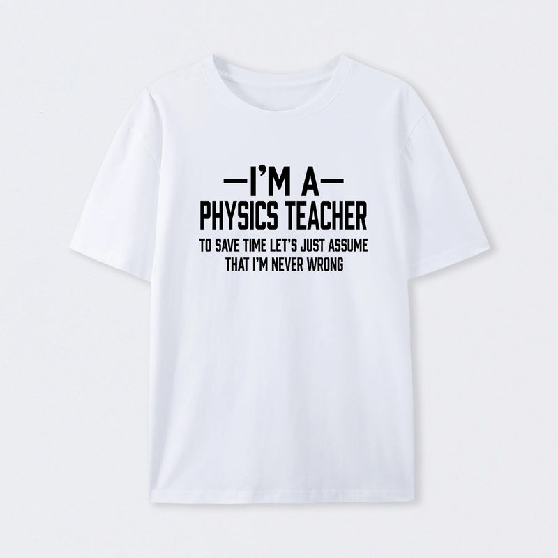 I'm a Physics Teacher Classic T-Shirt