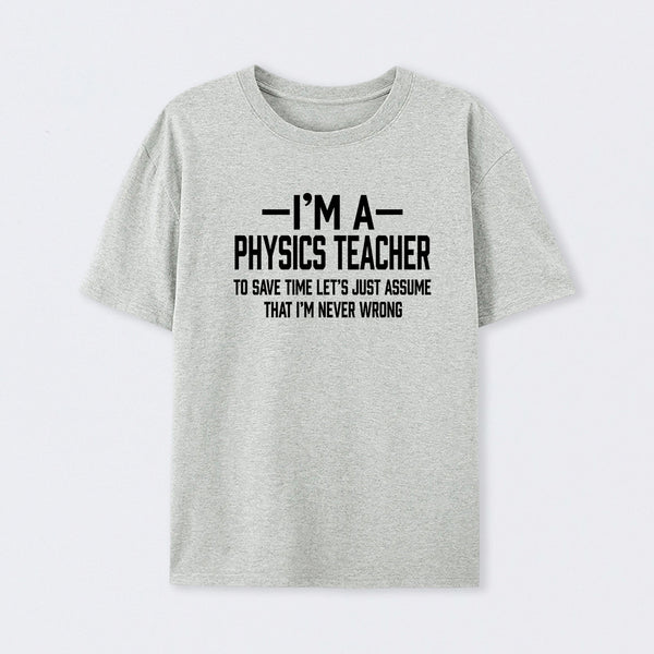 I'm a Physics Teacher Classic T-Shirt