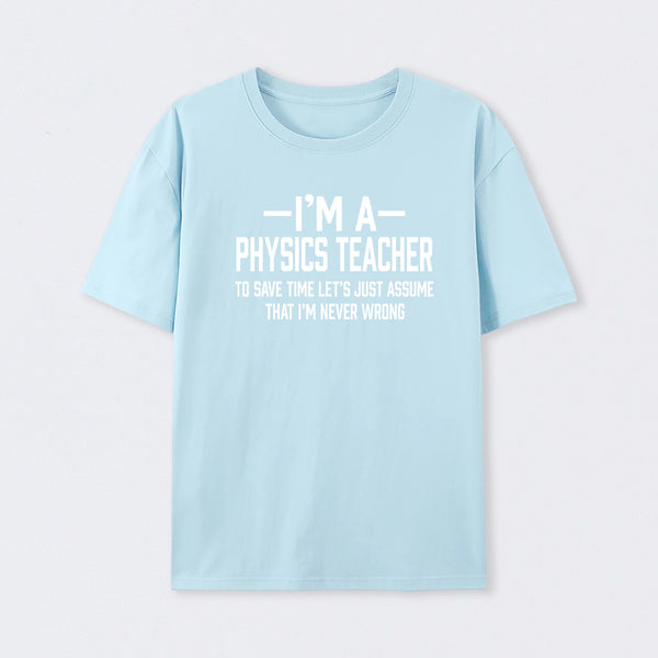 I'm a Physics Teacher Classic T-Shirt