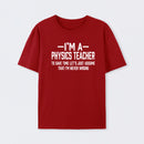 I'm a Physics Teacher Classic T-Shirt