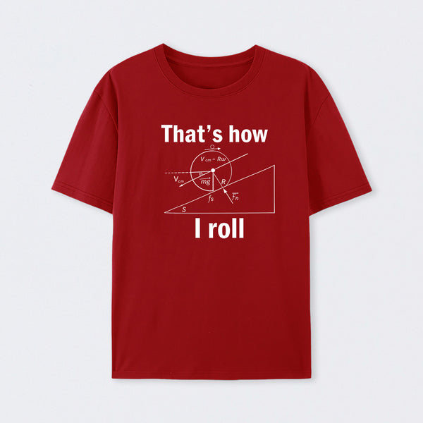 That is how I roll T-Shirt