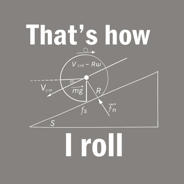 That is how I roll T-Shirt