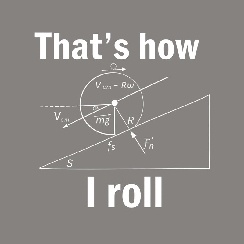 That is how I roll T-Shirt