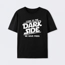 Come To The Dark Side We Have Pizza T-Shirt