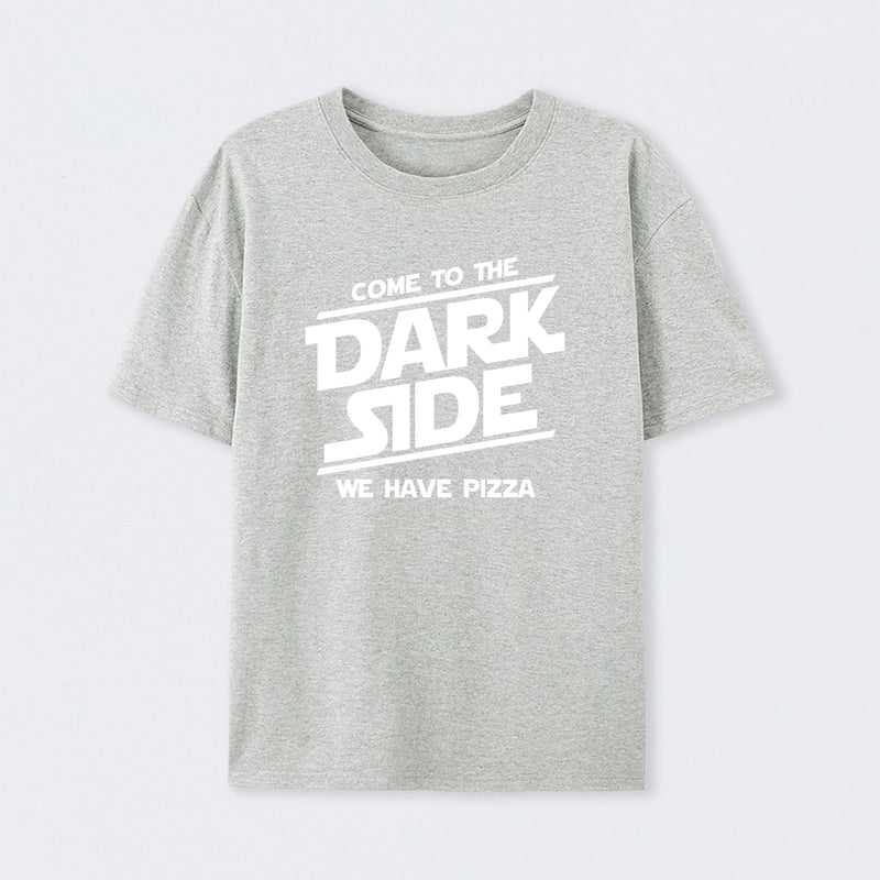 Come To The Dark Side We Have Pizza T-Shirt