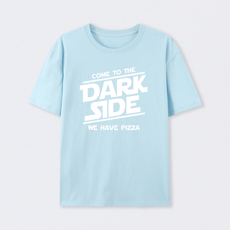 Come To The Dark Side We Have Pizza T-Shirt