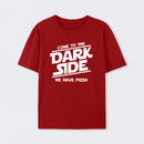 Come To The Dark Side We Have Pizza T-Shirt