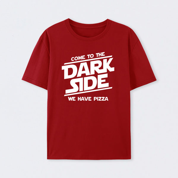 Come To The Dark Side We Have Pizza T-Shirt