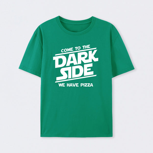 Come To The Dark Side We Have Pizza T-Shirt