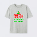 Cotton Headed Ninny-Muggins T-Shirt