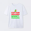 Cotton Headed Ninny-Muggins T-Shirt