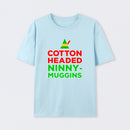 Cotton Headed Ninny-Muggins T-Shirt