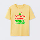 Cotton Headed Ninny-Muggins T-Shirt