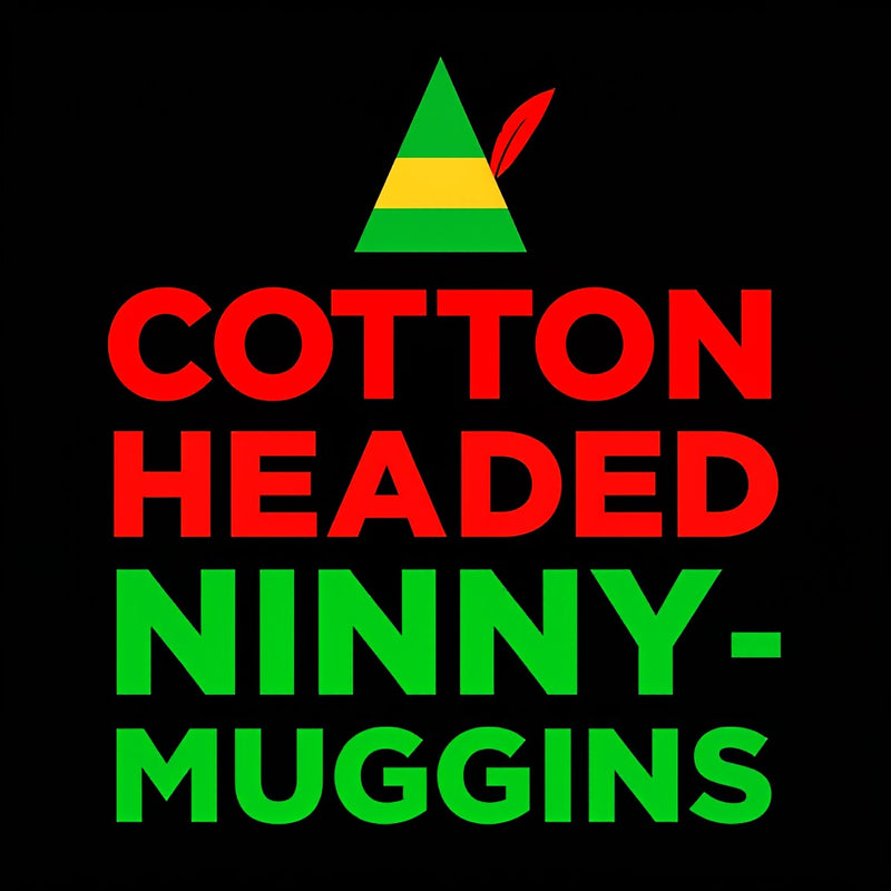 Cotton Headed Ninny-Muggins T-Shirt
