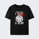 I Had A Plan T-Shirt