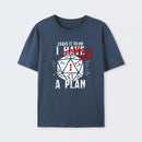 I Had A Plan T-Shirt
