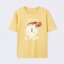 I Had A Plan T-Shirt