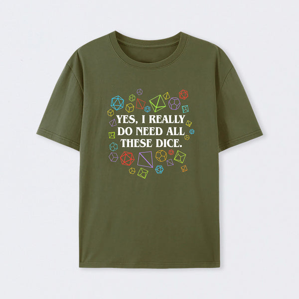 Yes I Really Do Need All These Dice Tabletop RPG Classic T-Shirt